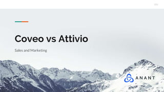 Coveo vs Attivio
Sales and Marketing
 
