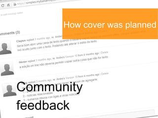 How cover was
          planned




Community
feedback
 