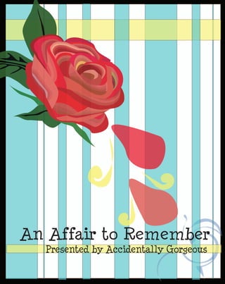 An Affair to Remember
  Presented by Accidentally Gorgeous
 