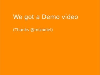 We got a Demo video
(Thanks @mizodiel)
 