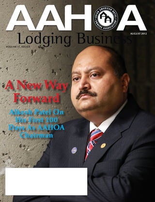 AUGUST 2012




VOLUME 11, ISSUE 8




A New Way
 Forward
 Alkesh Patel On
  His First 100
 Days As AAHOA
    Chairman
 