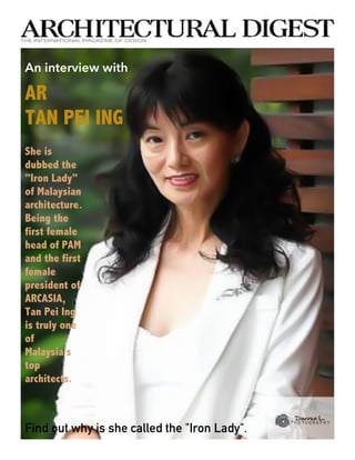 VIVAMUS
An interview with
AR
TAN PEI ING
She is
dubbed the
"Iron Lady"
of Malaysian
architecture.
Being the
first female
head of PAM
and the first
female
president of
ARCASIA,
Tan Pei Ing
is truly one
of
Malaysia's
top
architects.
Find out why is she called the "Iron Lady".
 