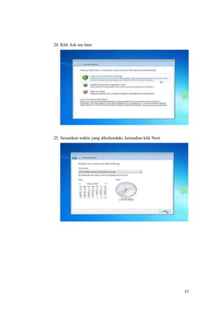 17
24. Klik Ask me later
25. Sesuaikan waktu yang dikehendaki, kemudian klik Next
 
