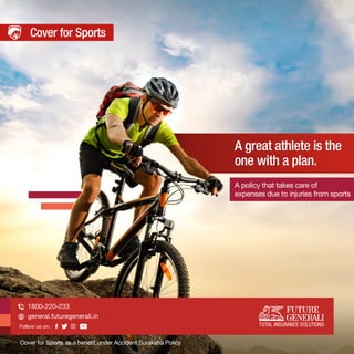 A great athlete is the
one with a plan.
A policy that takes care of
expenses due to injuries from sports
Cover for Sports as a benefit under Accident Suraksha Policy
Cover for Sports
general.futuregenerali.in
1800-220-233
Follow us on:
 