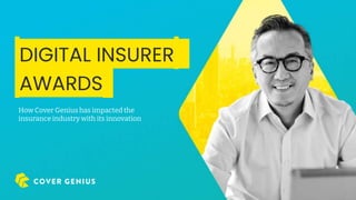 How Cover Genius has impacted the
insurance industry with its innovation
.DIGITAL INSURER.
.AWARDS.
 