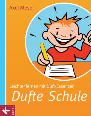 Axel Meyer




 Leichter lernen mit Duft-Essenzen

 Dufte Schule
Kk
 