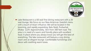  Lake Restaurant is a 60 seat fine-dining restaurant with a 20
seat lounge. We focus on our New American-Swedish menu
wit...