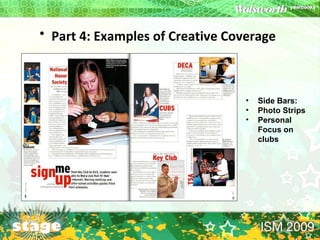 Part 4: Examples of Creative Coverage   Side Bars: Photo Strips Personal Focus on clubs 