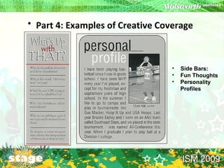 Part 4: Examples of Creative Coverage   Side Bars: Fun Thoughts Personality Profiles 