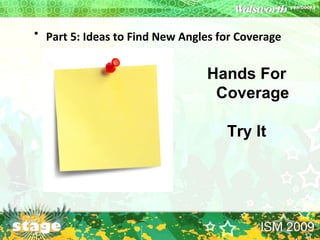 Part 5: Ideas to Find New Angles for Coverage   Hands For Coverage Try It 