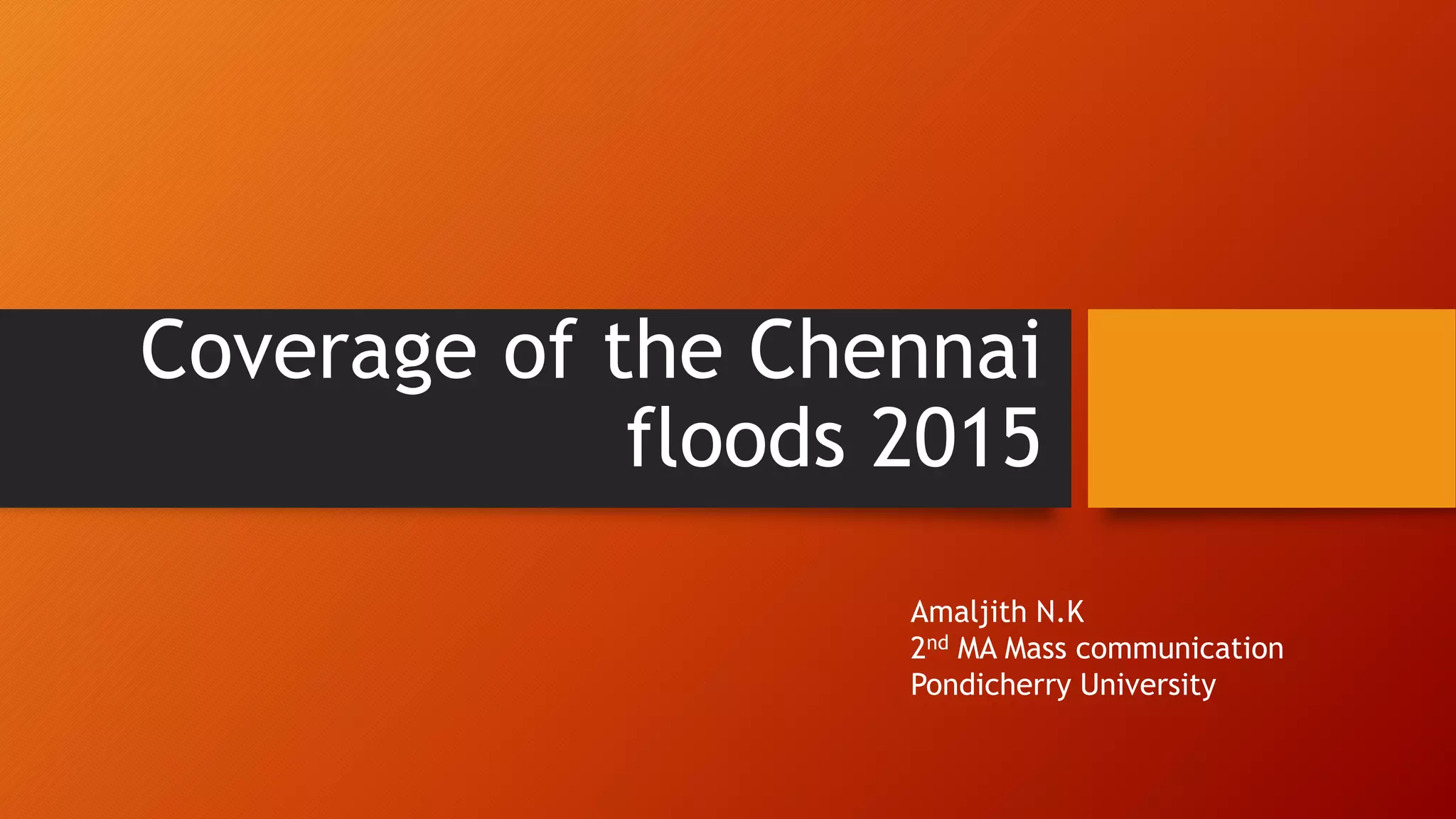 Coverage of the chennai floods 2015 PPT