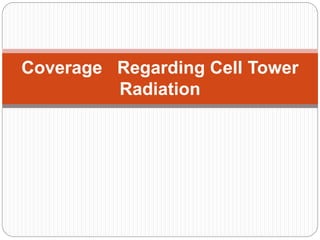Coverage Regarding Cell Tower 
Radiation 
 