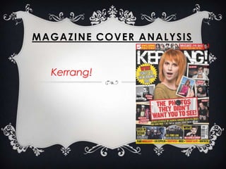 MAGAZINE COVER ANALYSIS
Kerrang!

 