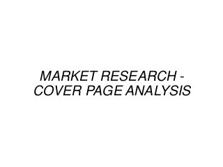 MARKET RESEARCH -
COVER PAGE ANALYSIS
 