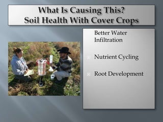    Better Water
    Infiltration

   Nutrient Cycling

   Root Development
 