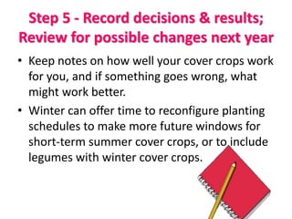 Choose cover crops matching your
secondary goals
Scavenge leftover nutrients: (non-leguminous cover
crops) grasses, brass...