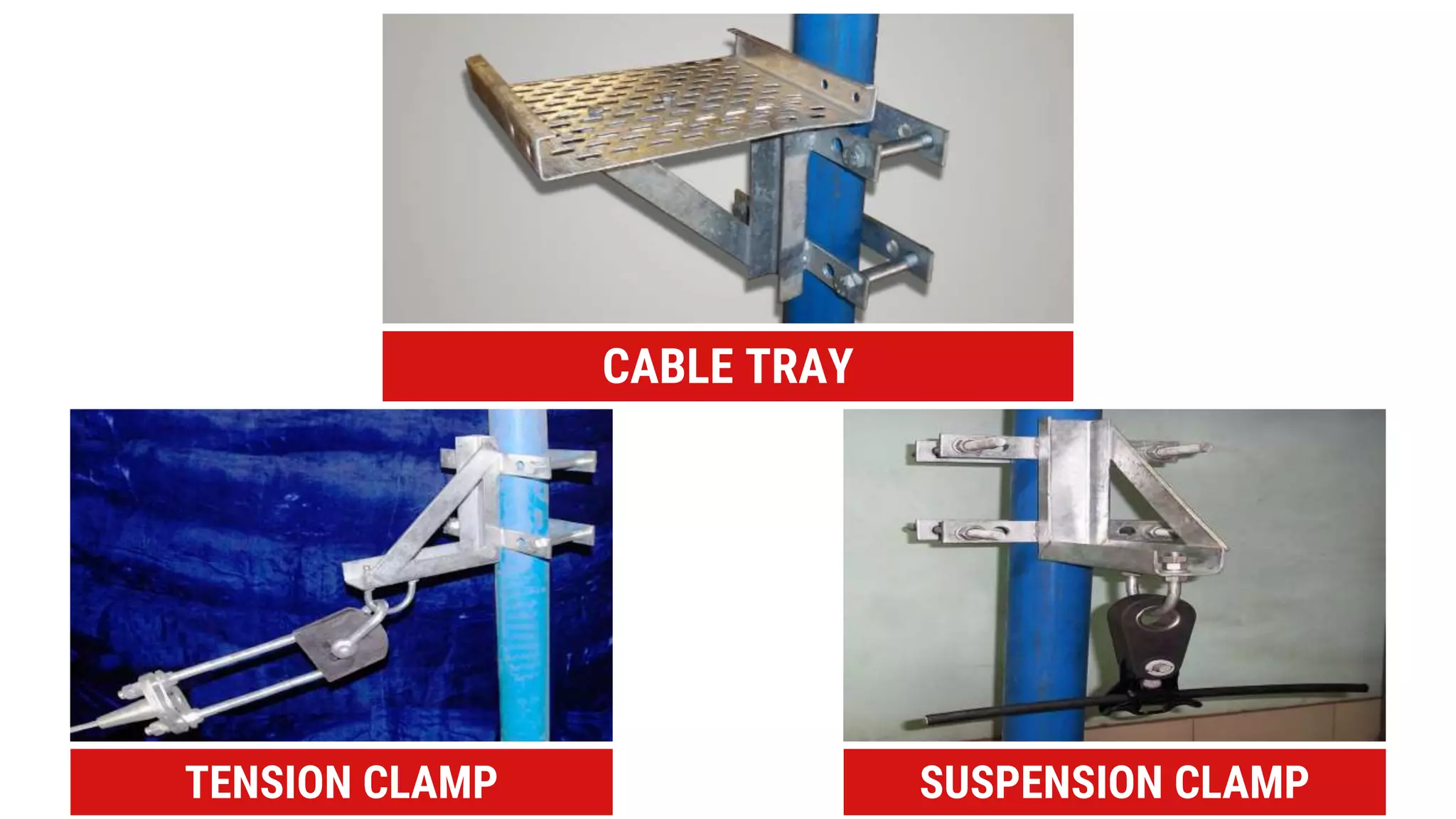 CABLE TRAY
TENSION CLAMP SUSPENSION CLAMP
 