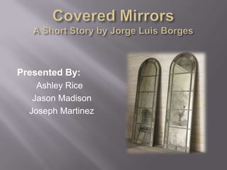 Presented By:
    Ashley Rice
   Jason Madison
  Joseph Martinez
 