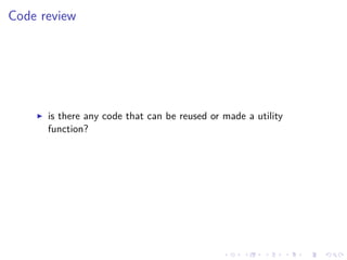 .
.
.
.
.
.
.
.
.
.
.
.
.
.
.
.
.
.
.
.
.
.
.
.
.
.
.
.
.
.
.
.
.
.
.
.
.
.
.
.
Code review
▶ is there any code that can be reused or made a utility
function?
 