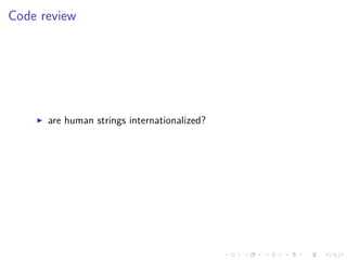 .
.
.
.
.
.
.
.
.
.
.
.
.
.
.
.
.
.
.
.
.
.
.
.
.
.
.
.
.
.
.
.
.
.
.
.
.
.
.
.
Code review
▶ are human strings internationalized?
 