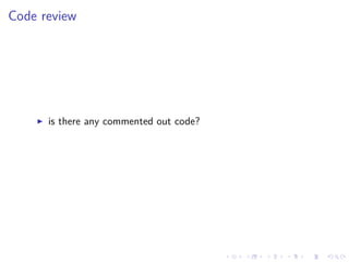 .
.
.
.
.
.
.
.
.
.
.
.
.
.
.
.
.
.
.
.
.
.
.
.
.
.
.
.
.
.
.
.
.
.
.
.
.
.
.
.
Code review
▶ is there any commented out code?
 