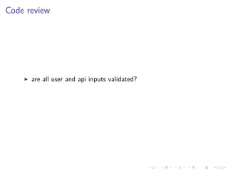 .
.
.
.
.
.
.
.
.
.
.
.
.
.
.
.
.
.
.
.
.
.
.
.
.
.
.
.
.
.
.
.
.
.
.
.
.
.
.
.
Code review
▶ are all user and api inputs validated?
 