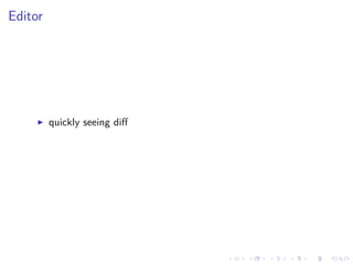 .
.
.
.
.
.
.
.
.
.
.
.
.
.
.
.
.
.
.
.
.
.
.
.
.
.
.
.
.
.
.
.
.
.
.
.
.
.
.
.
Editor
▶ quickly seeing diff
 