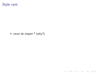 .
.
.
.
.
.
.
.
.
.
.
.
.
.
.
.
.
.
.
.
.
.
.
.
.
.
.
.
.
.
.
.
.
.
.
.
.
.
.
.
Style rant
▶ never do import * (why?)
 