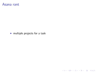 .
.
.
.
.
.
.
.
.
.
.
.
.
.
.
.
.
.
.
.
.
.
.
.
.
.
.
.
.
.
.
.
.
.
.
.
.
.
.
.
Asana rant
▶ multiple projects for a task
 