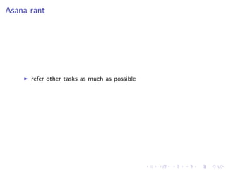.
.
.
.
.
.
.
.
.
.
.
.
.
.
.
.
.
.
.
.
.
.
.
.
.
.
.
.
.
.
.
.
.
.
.
.
.
.
.
.
Asana rant
▶ refer other tasks as much as possible
 