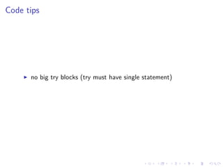 .
.
.
.
.
.
.
.
.
.
.
.
.
.
.
.
.
.
.
.
.
.
.
.
.
.
.
.
.
.
.
.
.
.
.
.
.
.
.
.
Code tips
▶ no big try blocks (try must have single statement)
 