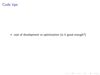 .
.
.
.
.
.
.
.
.
.
.
.
.
.
.
.
.
.
.
.
.
.
.
.
.
.
.
.
.
.
.
.
.
.
.
.
.
.
.
.
Code tips
▶ cost of development vs optimization (is it good enough?)
 