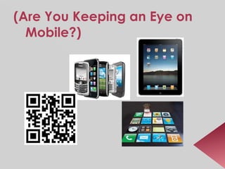 (Are You Keeping an Eye on Mobile?) 