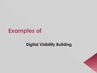 Examples of  Digital Visibility Building 75 