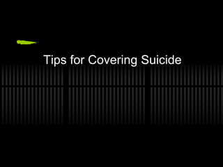 Tips for Covering Suicide
 