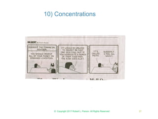 © Copyright 2017 Robert L. Parson. All Rights Reserved 27
10) Concentrations
 