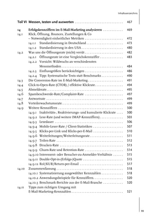 Inhaltsverzeichnis

Teil VI Messen, testen und auswerten . . . . . . . . . . . . . . . . . . . . . . . . . . . . .

467

14
14.1

469

14.2

14.3
14.4
14.5
14.6
14.7
14.8
14.9

14.10

14.11

Erfolgskennziffern im E-Mail-Marketing analysieren . . . . . . . . . . . .
Klick, Öffnung, Bounces, Zustellungen & Co
– Notwendigkeit einheitlicher Metriken . . . . . . . . . . . . . . . . . . . . . . .
14.1.1 Standardisierung in Deutschland . . . . . . . . . . . . . . . . . . . . . .
14.1.2 Standardisierung in den USA . . . . . . . . . . . . . . . . . . . . . . . . .
Was uns die Öffnungsrate (nicht) verrät . . . . . . . . . . . . . . . . . . . . . . .
14.2.1 Öffnungsrate ist eine Vergleichskennziffer . . . . . . . . . . . . . .
14.2.2 Vorsicht: Wildwuchs an verschiedensten
Messmethoden . . . . . . . . . . . . . . . . . . . . . . . . . . . . . . . . . . . . .
14.2.3 Einflussgrößen berücksichtigen . . . . . . . . . . . . . . . . . . . . . . .
14.2.4 Tipp: Systematische Tests statt Benchmarks . . . . . . . . . . . . .
Die Conversion-Rate im E-Mail-Marketing . . . . . . . . . . . . . . . . . . . . .
Click-to-Open-Rate (CTOR) / effektive Klickrate. . . . . . . . . . . . . . . . .
Abmelderate. . . . . . . . . . . . . . . . . . . . . . . . . . . . . . . . . . . . . . . . . . . . . .
Spambeschwerde-Rate/Complaint-Rate . . . . . . . . . . . . . . . . . . . . . . .
Antwortrate . . . . . . . . . . . . . . . . . . . . . . . . . . . . . . . . . . . . . . . . . . . . . .
Verteilerwachstumsrate. . . . . . . . . . . . . . . . . . . . . . . . . . . . . . . . . . . . .
Weitere Kennziffern . . . . . . . . . . . . . . . . . . . . . . . . . . . . . . . . . . . . . . .
14.9.1 Inaktivitäts-, Reaktivierungs- und kumulierte Klickrate . . . .
14.9.2 Lese-Rate (und weitere IMAP-Kennziffern) . . . . . . . . . . . . . .
14.9.3 Lesedauer . . . . . . . . . . . . . . . . . . . . . . . . . . . . . . . . . . . . . . . . .
14.9.4 Mobile-Leser-Rate / Client-Statistiken . . . . . . . . . . . . . . . . . .
14.9.5 Klicks-per-Link und Klicks-per-E-Mail . . . . . . . . . . . . . . . . . .
14.9.6 Weiterleitungen/Weiterleitungsrate . . . . . . . . . . . . . . . . . . . .
14.9.7 Teilen-Rate . . . . . . . . . . . . . . . . . . . . . . . . . . . . . . . . . . . . . . . .
14.9.8 Drucken-Rate . . . . . . . . . . . . . . . . . . . . . . . . . . . . . . . . . . . . . .
14.9.9 Churn-Rate und Retention-Rate . . . . . . . . . . . . . . . . . . . . . . .
14.9.10 Interessent- oder Besucher-zu-Anmelder-Verhältnis . . . . . .
14.9.11 Double-Opt-in-(Erfolgs-)Quote . . . . . . . . . . . . . . . . . . . . . . . .
14.9.12 RoI/KUR/Return-per-Email . . . . . . . . . . . . . . . . . . . . . . . . . .
Zusammenfassung . . . . . . . . . . . . . . . . . . . . . . . . . . . . . . . . . . . . . . . .
14.10.1 Systematisierung ausgewählter Kennzahlen . . . . . . . . . . . . .
14.10.2 Anwendungsbeispiele für Kennziffern. . . . . . . . . . . . . . . . . .
14.10.3 Benchmark-Berichte aus der E-Mail-Branche . . . . . . . . . . . .
Tipps zum richtigen Umgang mit
E-Mail-Marketing-Kennzahlen . . . . . . . . . . . . . . . . . . . . . . . . . . . . . . .

472
473
480
482
483
484
486
490
491
494
495
497
499
499
500
500
503
506
507
510
511
512
513
514
515
515
517
518
518
520
520
521

11

 