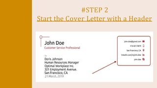 #STEP 2
Start the Cover Letter with a Header
 