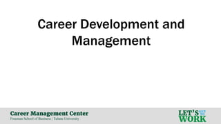 Career Development and
Management
 
