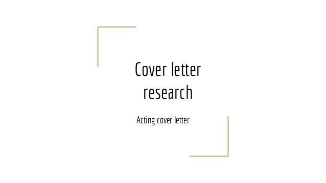 Cover letter
research
Acting cover letter
 