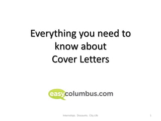 Everything you need to know aboutCover Letters 1 Internships.  Discounts.  City Life 