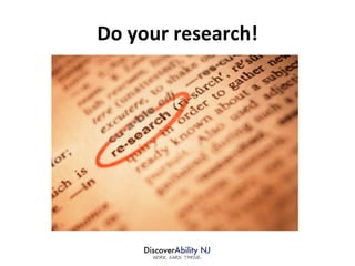 Do your research! 