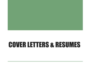 COVER LETTERS & RESUMES
 