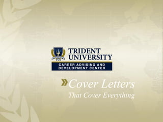 Cover Letters
That Cover Everything
 