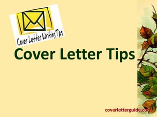 Cover Letter Tips
coverletterguide.com
 