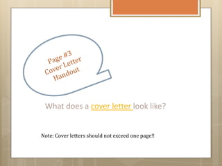 What does a cover letter look like?
Note: Cover letters should not exceed one page!!
 