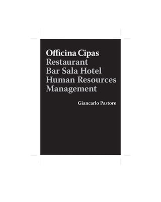OﬃcinaCipas
Restaurant
Bar Sala Hotel
Human Resources
Management
Giancarlo Pastore
 