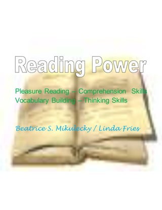Pleasure Reading – Comprehension Skills
Vocabulary Building – Thinking Skills
Beatrice S. Mikulecky / Linda Fries
 