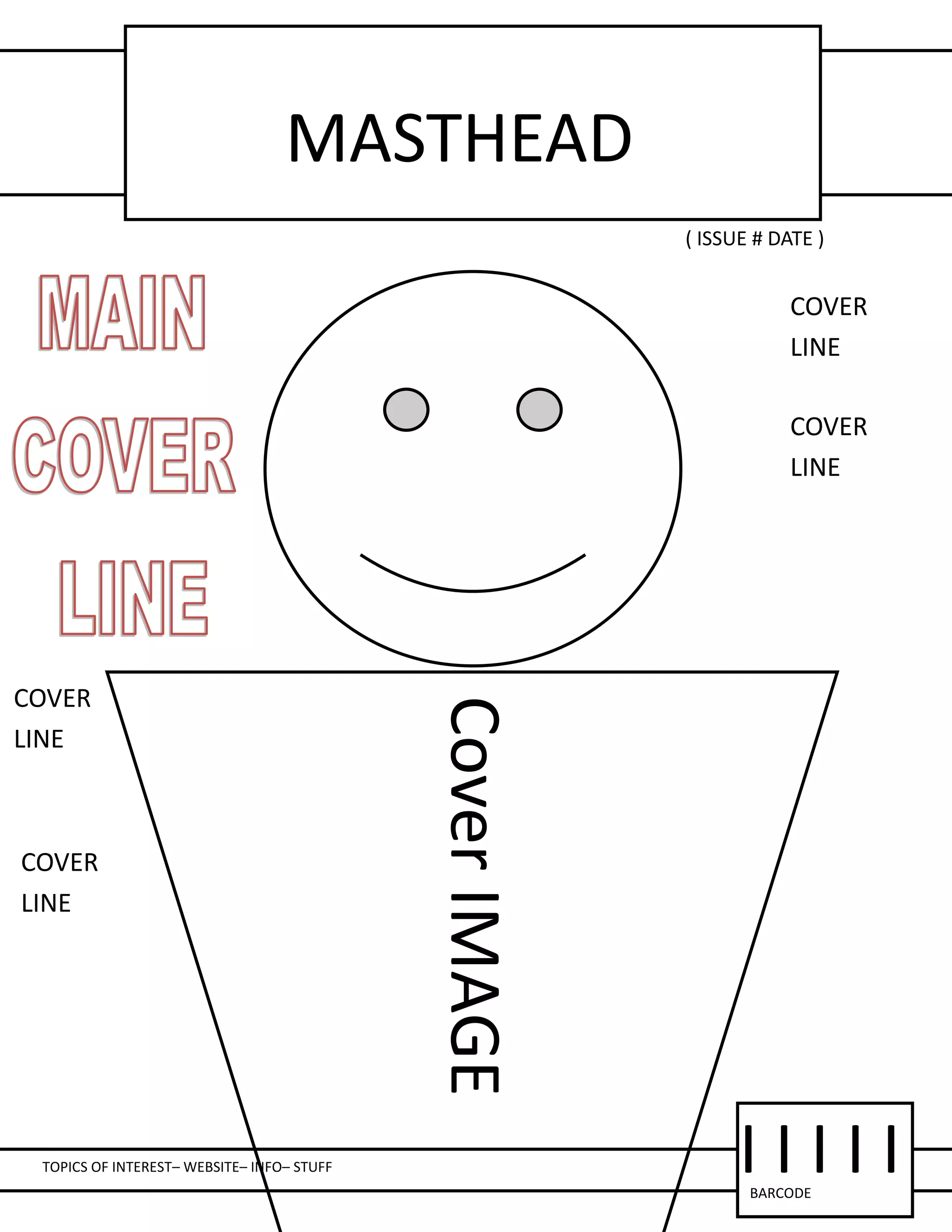 CoverIMAGE
MASTHEAD
TOPICS OF INTEREST– WEBSITE– INFO– STUFF I I I I IBARCODE
COVER
LINE
COVER
LINE
COVER
LINE
COVER
LINE
( ISSUE # DATE )