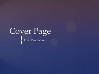 Cover Page

{

Final Production

 